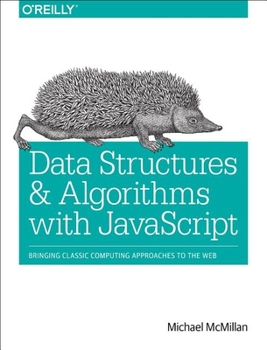 Paperback Data Structures and Algorithms with JavaScript: Bringing Classic Computing Approaches to the Web Book