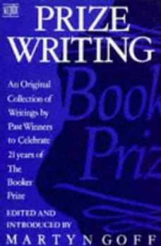 Paperback Prize Writing: an Original Collection of Writings by Past Winners to Celebrate 21 Years of the Booker Prize Book