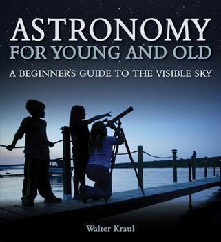 Paperback Astronomy for Young and Old: A Beginner's Guide to the Visible Sky Book
