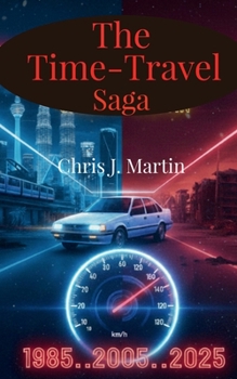 Paperback The Time-Travel Saga: 1985..2005..2025 Book