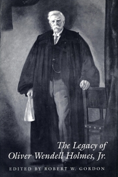 The Legacy of Oliver Wendell Holmes, Jr. (Jurists--Profiles in Legal Theory) - Book  of the Jurists: Profiles in Legal Theory