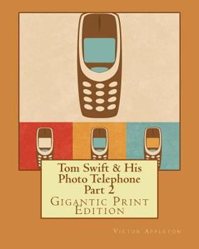 Paperback Tom Swift & His Photo Telephone - Part 2: Gigantic Print Edition Book