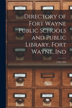 Paperback Directory of Fort Wayne Public Schools and Public Library, Fort Wayne, Ind; 1958-1959 Book