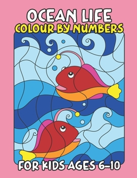 Paperback Ocean Life Color By Number for Kids Ages 6-10: Fun Sea Animals Coloring Book For Kids, Awesome Coloring Pages For Kids (Sea Animal Color by Numbers) Book