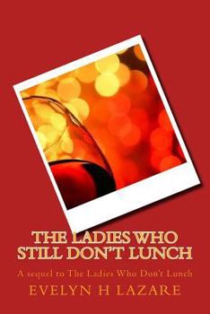 Paperback The Ladies Who Still Don't Lunch Book