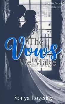 The Vows We Make - Book #4 of the Six