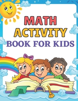 Paperback Math activity book for kids: Easy and Fun Activity Book for Kids and Preschool;coloring pages, adding, subtracting, find count and write sheets, tr Book