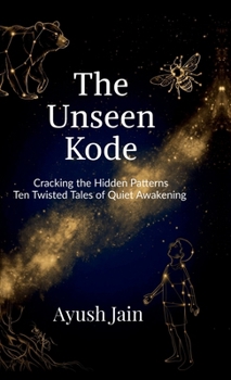 Hardcover The Unseen Kode: Ten Twisted Tales of Quiet Awakening Book