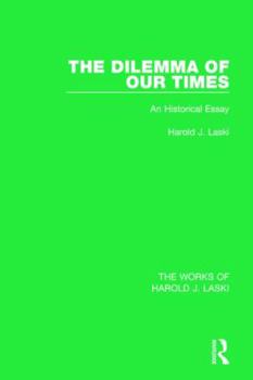 Hardcover The Dilemma of Our Times (Works of Harold J. Laski): An Historical Essay Book