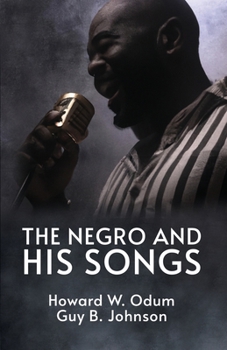 The Negro And His Songs: A Study Of Typical Negro Songs In The South