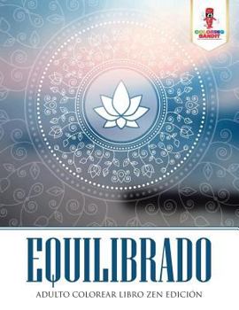 Paperback Equilibrado: Adulto Colorear Libro Zen Edición [Spanish] Book
