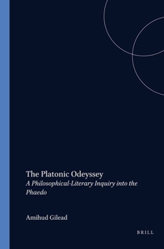 The Platonic Odeyssey: A Philosophical-Literary Inquiry Into the Phaedo
