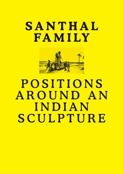 Paperback Santhal Family: Positions Around an Indian Sculpture Book