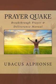 Paperback Prayer Quake: Breakthrough Prayer and Deliverance Manual Book