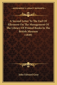 Paperback A Second Letter To The Earl Of Ellesmere On The Management Of The Library Of Printed Books In The British Museum (1849) Book