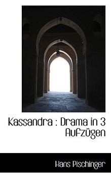 Kassandr : Drama in 3 Aufz?gen