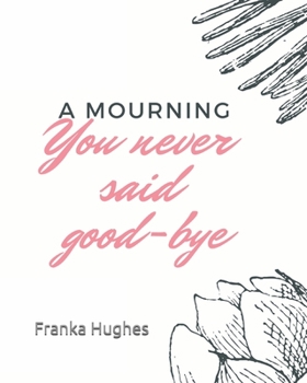 Paperback You never said good-bye: A mourning Book