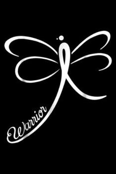 Paperback Warrior: Lung Cancer Awareness Warrior Dragonfly White Ribbon Journal/Notebook Blank Lined Ruled 6x9 100 Pages Book