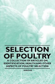 Paperback Selection of Poultry - A Collection of Articles on Identification, Health and Other Aspects of Poultry Selection Book