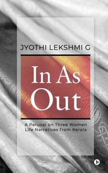 Paperback In as Out: A Perusal on Three Women Life Narratives from Kerala Book