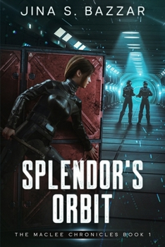 Splendor's Orbit: An Epic Space Opera Action-Packed Adventure (The MacLee Chronicles)