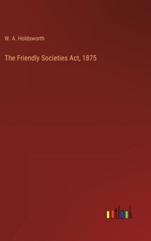 Hardcover The Friendly Societies Act, 1875 Book