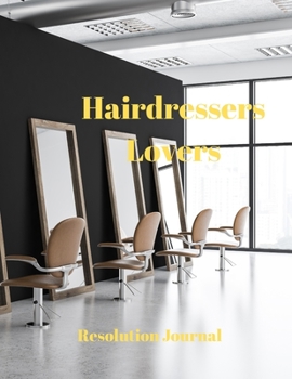 Hairdressers Lovers Resolution Journal: 130 Page Journal with Inspirational Quotes on each page. Ideal Gift for Family and Friends. Undated so can be used at anytime.