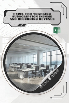 Excel for Tracking Subscription Income and Recurring Revenue: Your Road from Novice to Skilled Professional