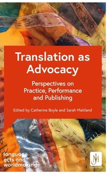 Paperback Translation as Advocacy: Perspectives on Practice, Performance and Publishing Book