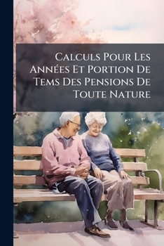 Paperback Calculs Pour Les Années Et Portion De Tems Des Pensions De Toute Nature Book