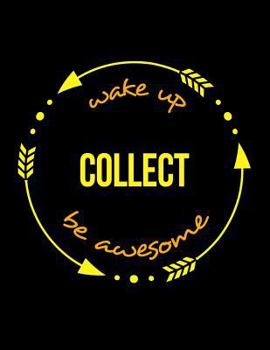 Wake Up Collect Be Awesome | Gift Notebook for a Debt Collector, Wide Ruled Journal