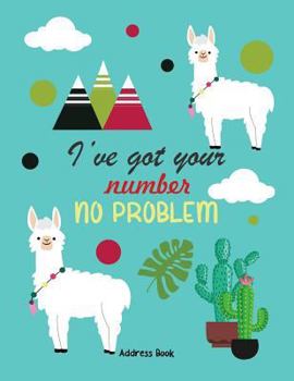 Paperback Ive Got Your Number No Problem Address Book: Llama And Cactus 8.5 x 11 Inch Alphabetical Organizer Journal Notebook Book With Tabs For Recording Conta [Large Print] Book