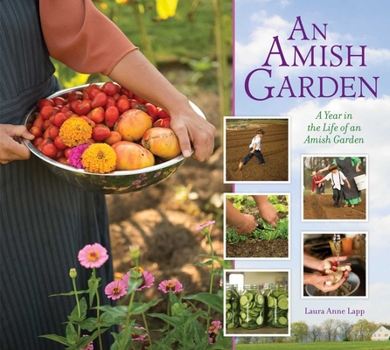 Hardcover Amish Garden: A Year in the Life of an Amish Garden Book