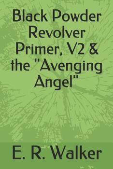 Paperback Black Powder Revolver Primer, V2 & the Avenging Angel Book