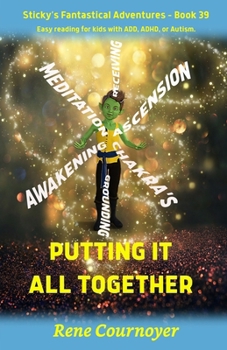 Putting it all Together: Book 39 (Sticky's Fantastical Adventures)