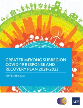Paperback Greater Mekong Subregion Covid-19 Response and Recovery Plan 2021-2023 Book