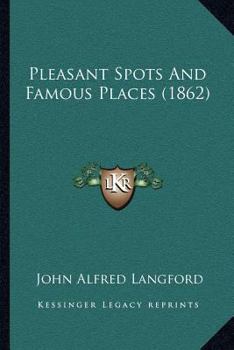 Paperback Pleasant Spots And Famous Places (1862) Book