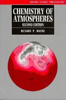 Paperback Chemistry of Atmospheres: An Introduction to the Chemistry of the Atmospheres of Earth, the Planets, and Their Satellites Book