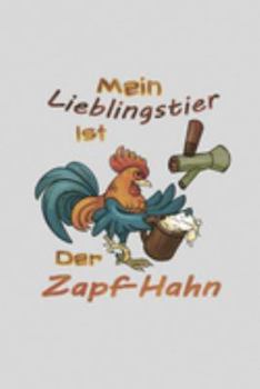 Mein Lieblingstier Ist Der Zapf-Hahn: Notizbuch Notizblock Journal Terminkalender A5 Witz Humor Spruch Hahn Bier Brauer Geschenke (German Edition)