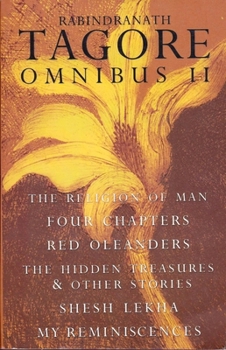 Omnibus 2: The Religion of Man, Four Chapters, Red Oleanders, The Hidden Treasures & Other Stories, Shesh Lekha, and My Reminiscences