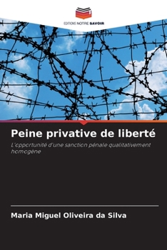 Peine privative de liberté: L'opportunité d'une sanction pénale qualitativement homogène (French Edition)