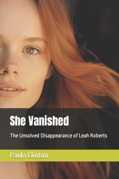 Paperback She Vanished: The Unsolved Disappearance of Leah Roberts Book