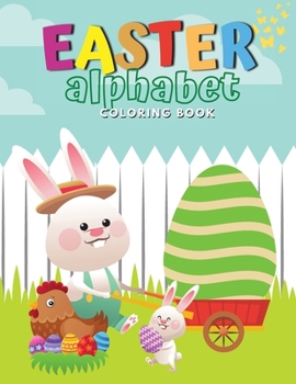 Paperback Easter Alphabet Coloring Book: abc Coloring Book - Letter Coloring Book - Easter book for kindergarteners - Easter activity book