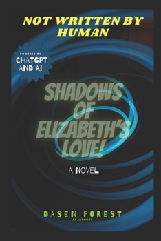 Paperback Shadows of Elizabeth's Love: A Novel: Not Written By Human Book