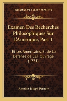Paperback Examen Des Recherches Philosophiques Sur L'Amerique, Part 1: Et Les Americains, Et de La Defense de CET Ouvrage (1771) [French] Book