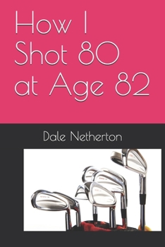 Paperback How I Shot 80 at Age 82 Book