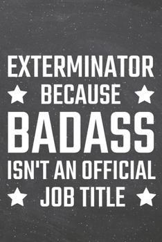Exterminator because Badass isn't an official Job Title: Exterminator Dot Grid Notebook, Planner or Journal | 110 Dotted Pages | Office Equipment, ... Gift Idea for Christmas or Birthday