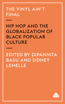 Paperback The Vinyl Ain't Final: Hip Hop And The Globalization Of Black Popular Culture Book