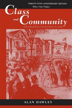 Paperback Class and Community: The Industrial Revolution in Lynn, Twenty-Fifth Anniversary Edition, with a New Preface Book