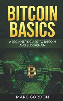 Paperback Bitcoin Basics: A Beginner's Guide to Bitcoin and Blockchain Book